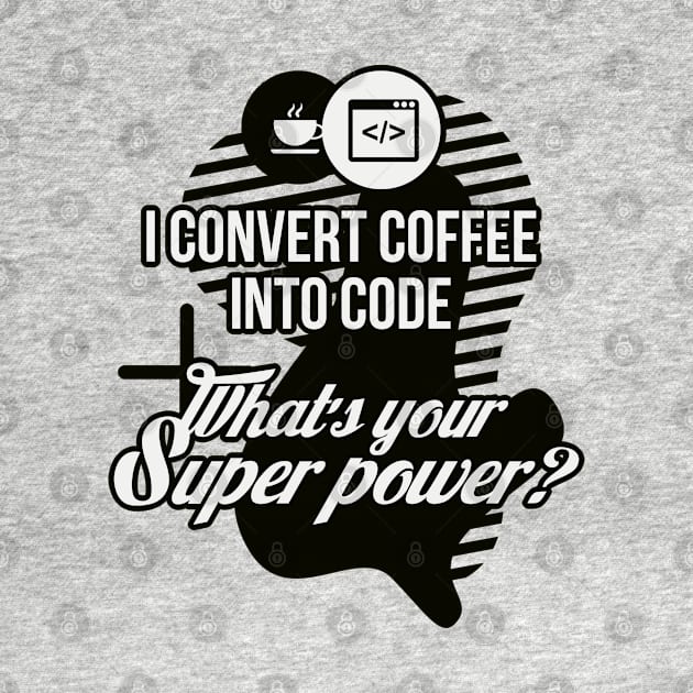 I convert coffee into code. What's your super power! by guicsilva@gmail.com